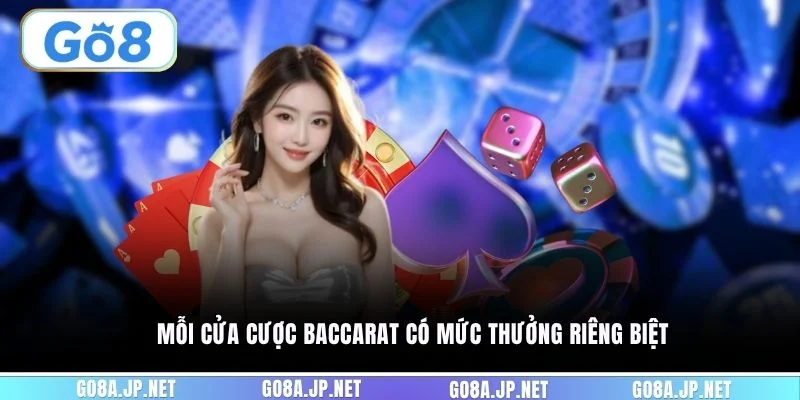 Mỗi cửa cược Baccarat có mức thưởng riêng biệt