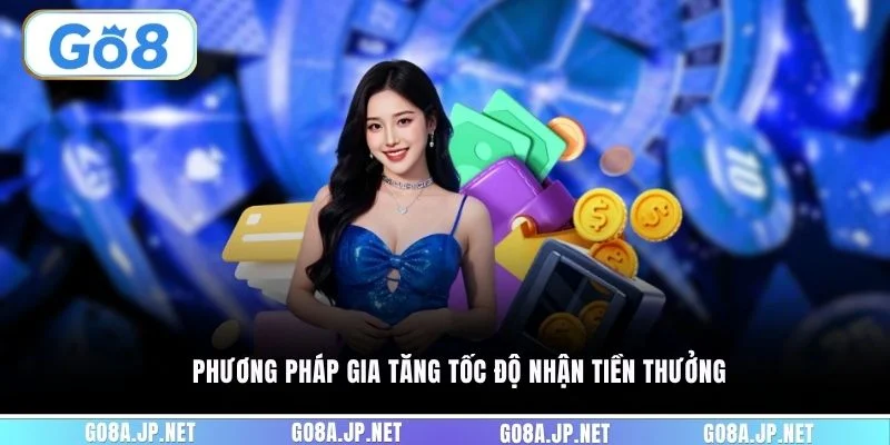 Phương pháp gia tăng tốc độ nhận tiền thưởng
