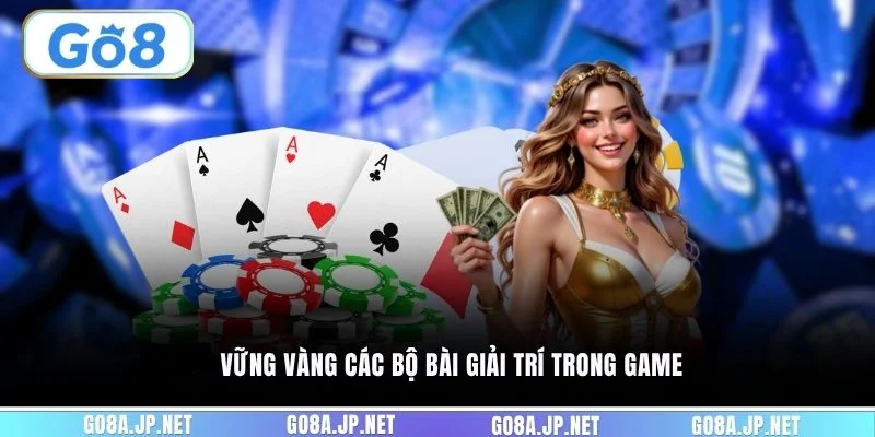 Vững vàng các bộ bài giải trí trong game